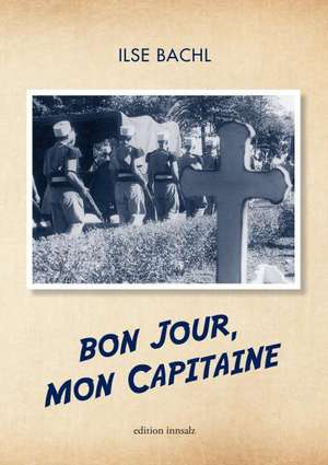 Bon jour, mon Capitaine de Ilse Bachl