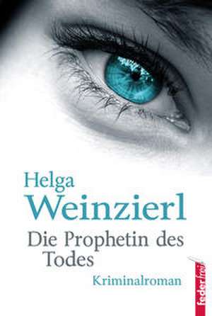 Die Prophetin des Todes de Helga Weinzierl