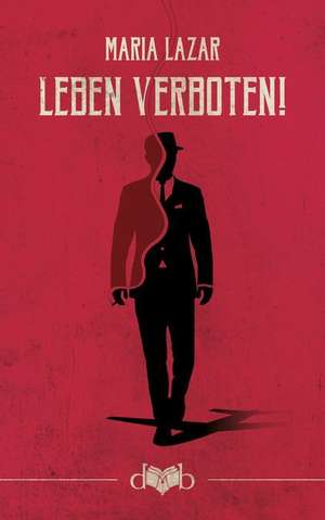 Leben verboten! de Maria Lazar
