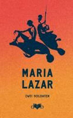 Zwei Soldaten de Maria Lazar