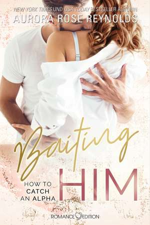 Baiting Him de Aurora Rose Reynolds