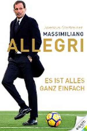 Es ist alles ganz einfach de Massimiliano Allegri