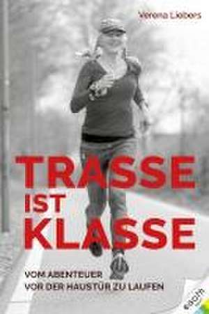 Trasse ist Klasse de Verena Liebers