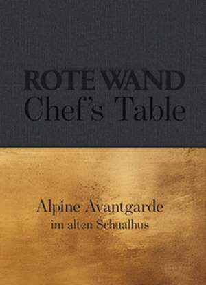 Rote Wand. Chef´s Table. de Christian Seiler