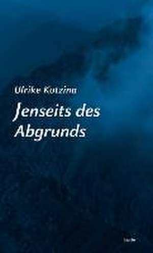 Jenseits des Abgrunds de Ulrike Kotzina