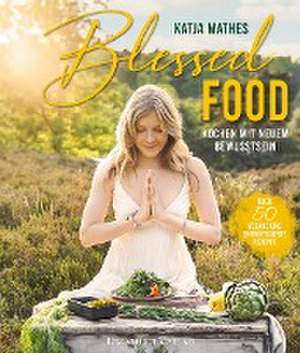 Blessed Food de Katja Mathes