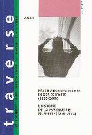 Psychiatriegeschichte in der Schweiz (1850-2000) /L'histoire de la psychiatrie en Suisse (1850-2000)