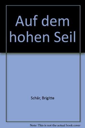 Auf dem hohen Seil de Brigitte Schär