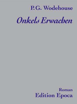 Onkels Erwachen de Pelham G. Wodehouse