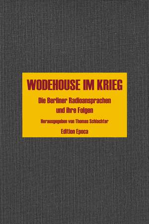 Wodehouse im Krieg de Thomas Schlachter