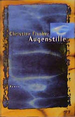 Augenstille de Christine Fischer