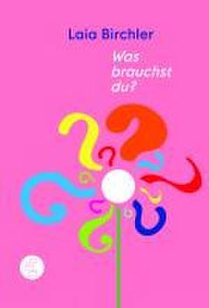 Was brauchst du? de Laia Birchler