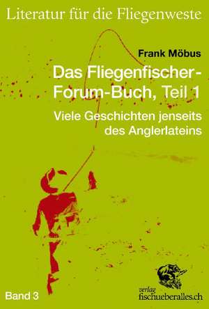 Literatur für die Fliegenweste 03. Das Fliegenfischer-Forum-Buch 1 de Frank Möbus