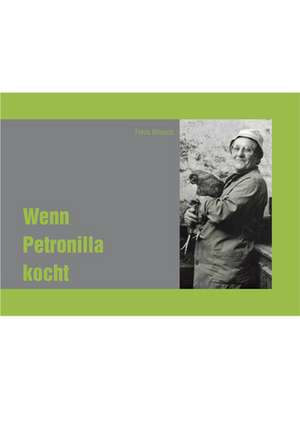 Wenn Petronilla kocht de Flavia Brüesch