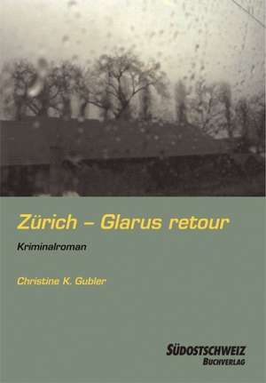 Zürich - Glarus retour de Christine K. Gubler