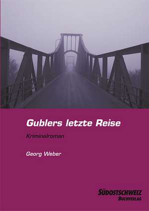 Gublers letzte Reise de Georg Weber