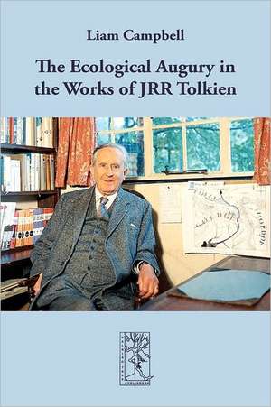 The Ecological Augury in the Works of Jrr Tolkien: Text and Film de Liam Campbell