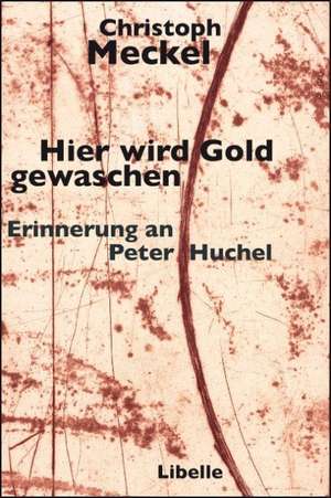 Hier wird Gold gewaschen de Christoph Meckel