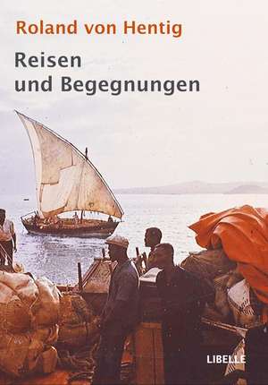 Reisen und Begegnungen de Roland von Hentig