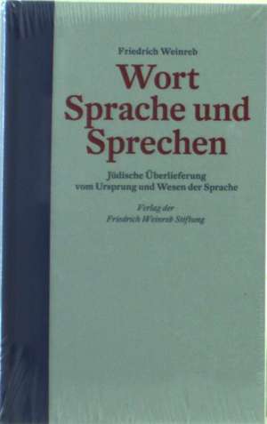 Wort Sprache und Sprechen de Friedrich Weinreb