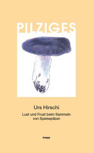 Hirschi, U: Pilziges