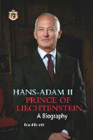 Prince Hans-Adam II of Liechtenstein - a biography de David Beattie