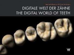 Digitale Welt Der Zähne / The Digital World Of Teeth de Manfred Wiedmann