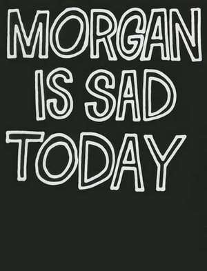 Morgan Is Sad Today de Jean-Pierre Maurer