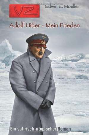 Adolf Hitler - Mein Frieden de Edwin E. Moeller