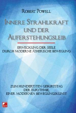 Innere Strahlkraft und der Auferstehungsleib de Robert Powell