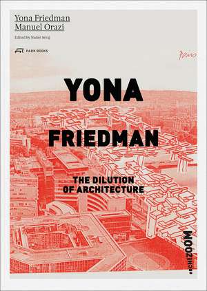 Yona Friedman. The Dilution of Architecture de Nader Seraj