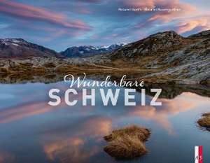 Wunderbare Schweiz de Roland Baumgartner