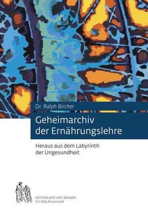 Geheimarchiv der Ernährungslehre de Ralph Bircher