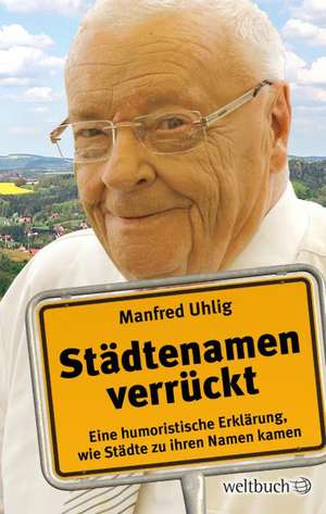 Städtenamen verrückt de Manfred Uhlig