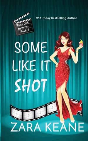 Some Like It Shot (Movie Club Mysteries, Book 6) de Zara Keane