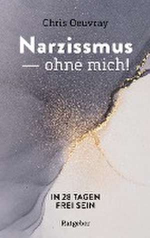 Narzissmus - ohne mich! de Chris Oeuvray