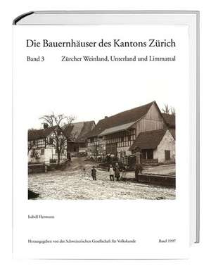 Die Bauernhäuser des Kantons Zürich. Bände 1 bis 3 / Die Bauernhäuser des Kantons Zürich de Isabell Hermann