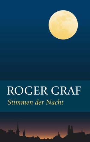 Stimmen der Nacht de Roger Graf