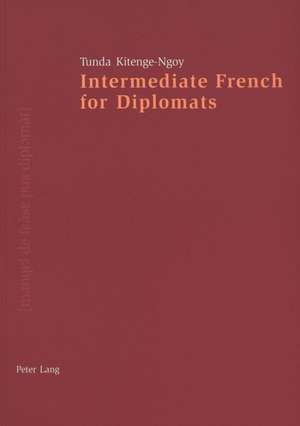 Intermediate French for Diplomats de Tunda Kitenge-Ngoy