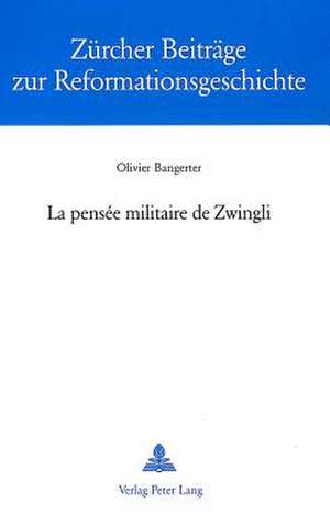 La Pensee Militaire de Zwingli: Droit, Histoire Et Sociologie Du Divorce Religieux. Preface de Jean Carbonnier de Olivier Bangerter