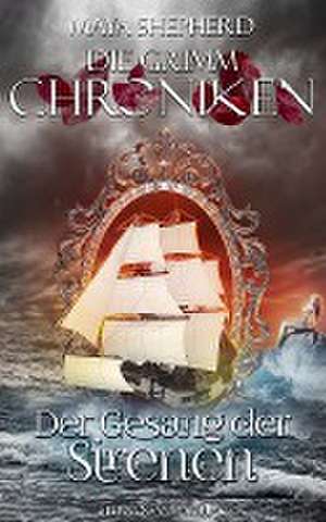 Die Grimm-Chroniken. Band 04. Der Gesang der Sirenen de Maya Shepherd