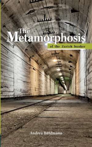 The Metamorphosis of the Zurich bunker de Andrea Bühlmann