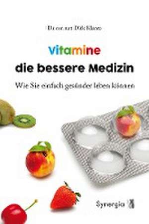 Vitamine die bessere Medizin de Dirk Klante