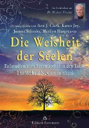 Die Weisheit der Seelen de Ann J. Clark