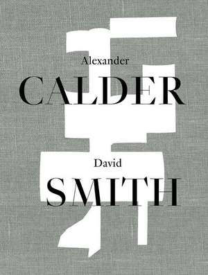 Alexander Calder / David Smith de Sarah HamillElizabeth M. Turner