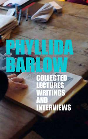 Barlow, P: Phyllida Barlow. Lectures, Writings, and Intervie