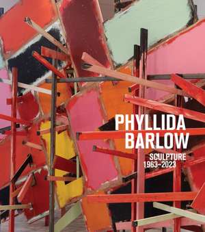 Phyllida Barlow: Sculpture 1963-2023 de Fiona Bradley