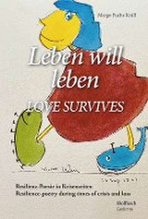 Leben will leben - LOVE SURVIVES de Margo Fuchs Knill