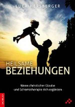 Heilsame Beziehungen de Luca Hersberger