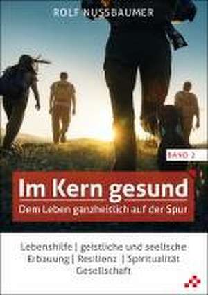 Im Kern gesund (Band 2) de Rolf Nussbaumer